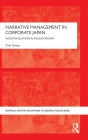 Narrative Management in Corporate Japan: Investor Relations as Pseudo-Reform / Edition 1