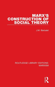 Title: Marx's Construction of Social Theory, Author: J. Barbalet