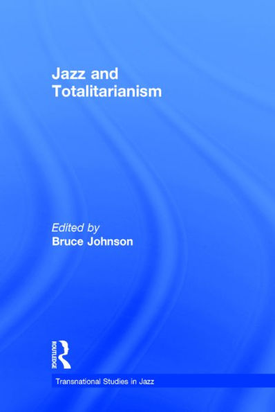 Jazz and Totalitarianism / Edition 1