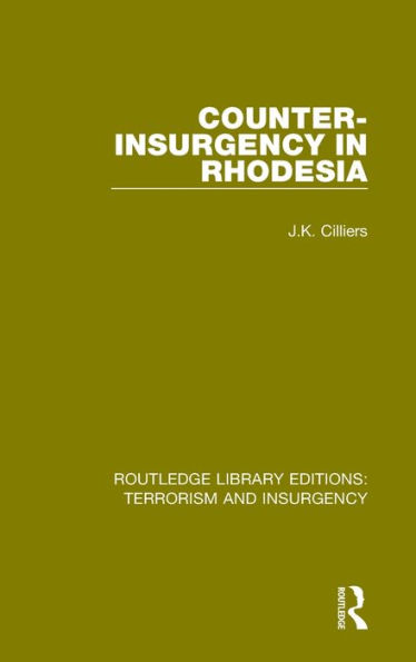 Counter-Insurgency in Rhodesia (RLE: Terrorism and Insurgency) / Edition 1