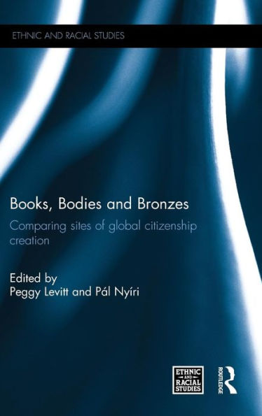 Books, Bodies and Bronzes: Comparing Sites of Global Citizenship Creation / Edition 1