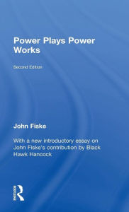 Title: Power Plays Power Works / Edition 1, Author: John Fiske