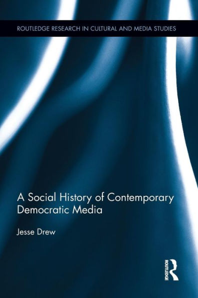 A Social History of Contemporary Democratic Media