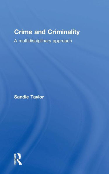 Crime and Criminality: A multidisciplinary approach / Edition 1