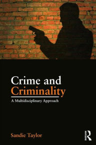 Title: Crime and Criminality: A multidisciplinary approach, Author: Sandie Taylor