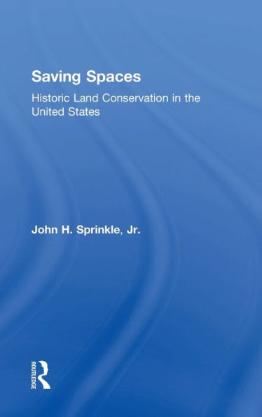 Saving Spaces: Historic Land Conservation the United States