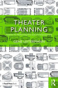 Title: Theater Planning: Facilities for Performing Arts and Live Entertainment / Edition 1, Author: Gene Leitermann
