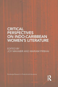 Title: Critical Perspectives on Indo-Caribbean Women's Literature, Author: Joy Mahabir