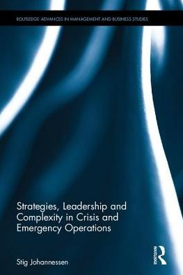 Strategies, Leadership and Complexity in Crisis and Emergency Operations / Edition 1