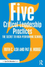 Five Critical Leadership Practices: The Secret to High-Performing Schools