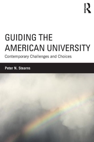 Guiding the American University: Contemporary Challenges and Choices / Edition 1