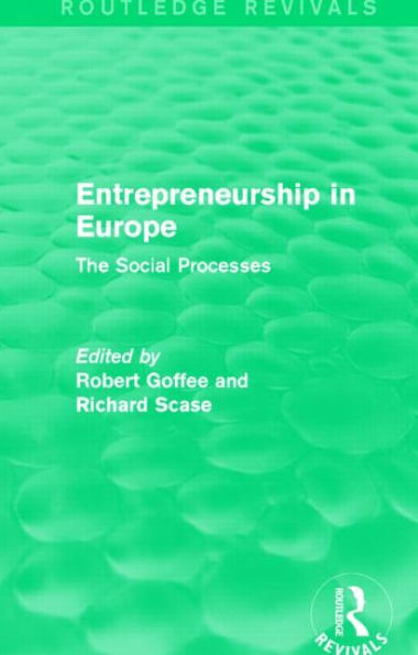 Entrepreneurship in Europe (Routledge Revivals): The Social Processes