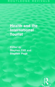 Title: Health and the International Tourist (Routledge Revivals), Author: Stephen Clift