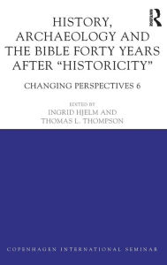 Title: History, Archaeology and The Bible Forty Years After Historicity: Changing Perspectives 6 / Edition 1, Author: Ingrid Hjelm