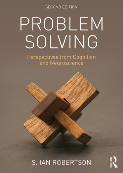 Problem Solving: Perspectives from Cognition and Neuroscience / Edition 2