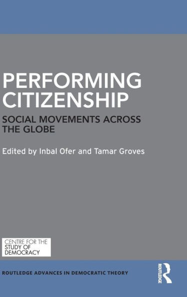 Performing Citizenship: Social Movements across the Globe / Edition 1