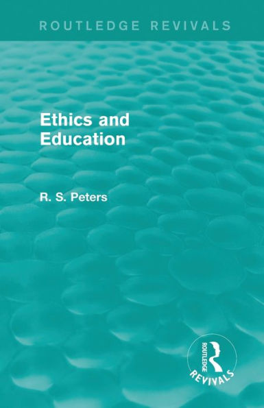 Ethics and Education (Routledge Revivals) / Edition 1