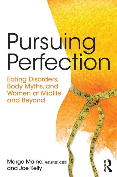 Pursuing Perfection: Eating Disorders, Body Myths, and Women at Midlife and Beyond