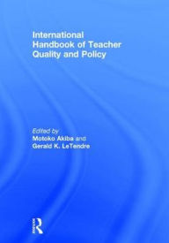 Title: International Handbook of Teacher Quality and Policy, Author: Motoko Akiba