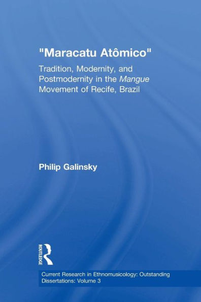 Maracatu Atomico: Tradition, Modernity, and Postmodernity in the Mangue Movement and the "New Music Scene" of Recife, Pernambuco, Brazil