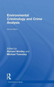 Title: Environmental Criminology and Crime Analysis / Edition 2, Author: Richard Wortley