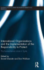 International Organizations and the Implementation of the Responsibility to Protect: The Humanitarian Crisis in Syria / Edition 1