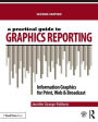A Practical Guide to Graphics Reporting: Information Graphics for Print, Web & Broadcast / Edition 2