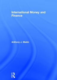 Title: International Money and Finance / Edition 1, Author: Anthony J. Makin