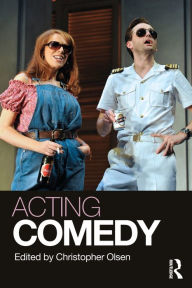 Title: Acting Comedy / Edition 1, Author: Christopher Olsen