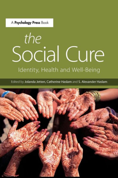 The Social Cure: Identity, Health and Well-Being / Edition 1