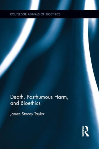 Death, Posthumous Harm, and Bioethics