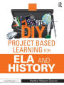 DIY Project Based Learning for ELA and History