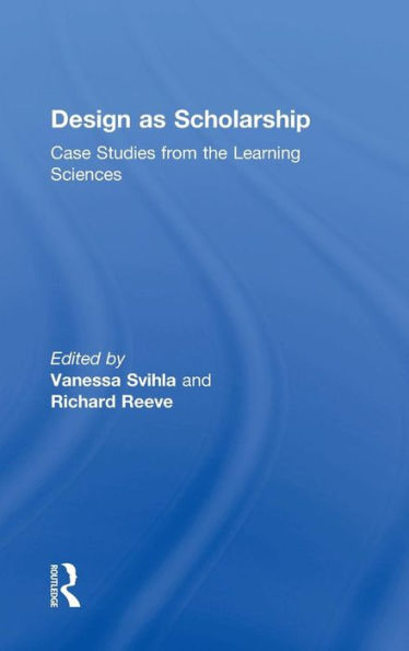 Design as Scholarship: Case Studies from the Learning Sciences