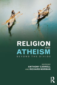 Title: Religion and Atheism: Beyond the Divide, Author: Anthony Carroll