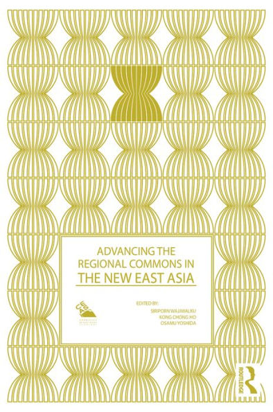 Advancing the Regional Commons in the New East Asia / Edition 1