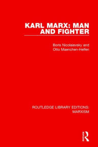 Title: Karl Marx: Man and Fighter (RLE Marxism), Author: Boris Nicolaievsky