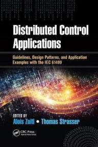 Title: Distributed Control Applications: Guidelines, Design Patterns, and Application Examples with the IEC 61499 / Edition 1, Author: Alois Zoitl