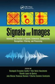 Title: Signals and Images: Advances and Results in Speech, Estimation, Compression, Recognition, Filtering, and Processing / Edition 1, Author: Rosângela Fernandes Coelho