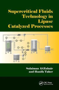 Title: Supercritical Fluids Technology in Lipase Catalyzed Processes / Edition 1, Author: Sulaiman Al-Zuhair