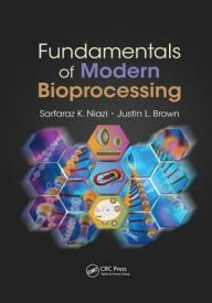 Title: Fundamentals of Modern Bioprocessing / Edition 1, Author: Sarfaraz K. Niazi