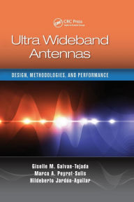 Title: Ultra Wideband Antennas: Design, Methodologies, and Performance / Edition 1, Author: Giselle M. Galvan-Tejada