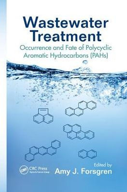 Wastewater Treatment: Occurrence and Fate of Polycyclic Aromatic Hydrocarbons (PAHs) / Edition 1