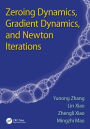 Zeroing Dynamics, Gradient Dynamics, and Newton Iterations