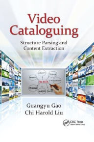 Title: Video Cataloguing: Structure Parsing and Content Extraction, Author: Guangyu Gao