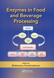 Title: Enzymes in Food and Beverage Processing / Edition 1, Author: Muthusamy Chandrasekaran