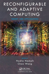 Title: Reconfigurable and Adaptive Computing: Theory and Applications / Edition 1, Author: Nadia Nedjah