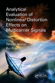 Title: Analytical Evaluation of Nonlinear Distortion Effects on Multicarrier Signals / Edition 1, Author: Theresa Araújo