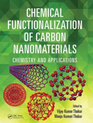 Title: Chemical Functionalization of Carbon Nanomaterials: Chemistry and Applications / Edition 1, Author: Vijay Kumar Thakur