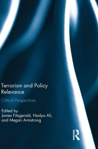Title: Terrorism and Policy Relevance: Critical Perspectives, Author: James Fitzgerald