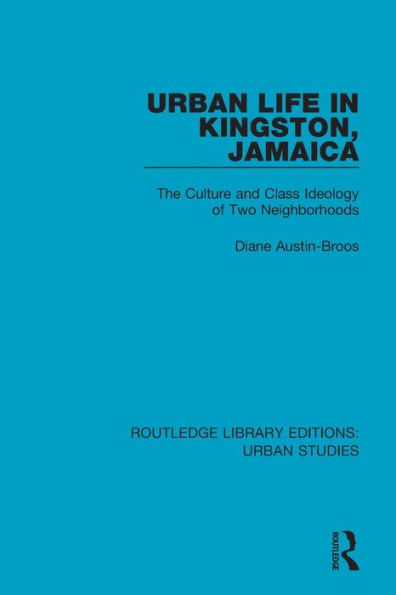 Urban Life Kingston Jamaica: The Culture and Class Ideology of Two Neighborhoods